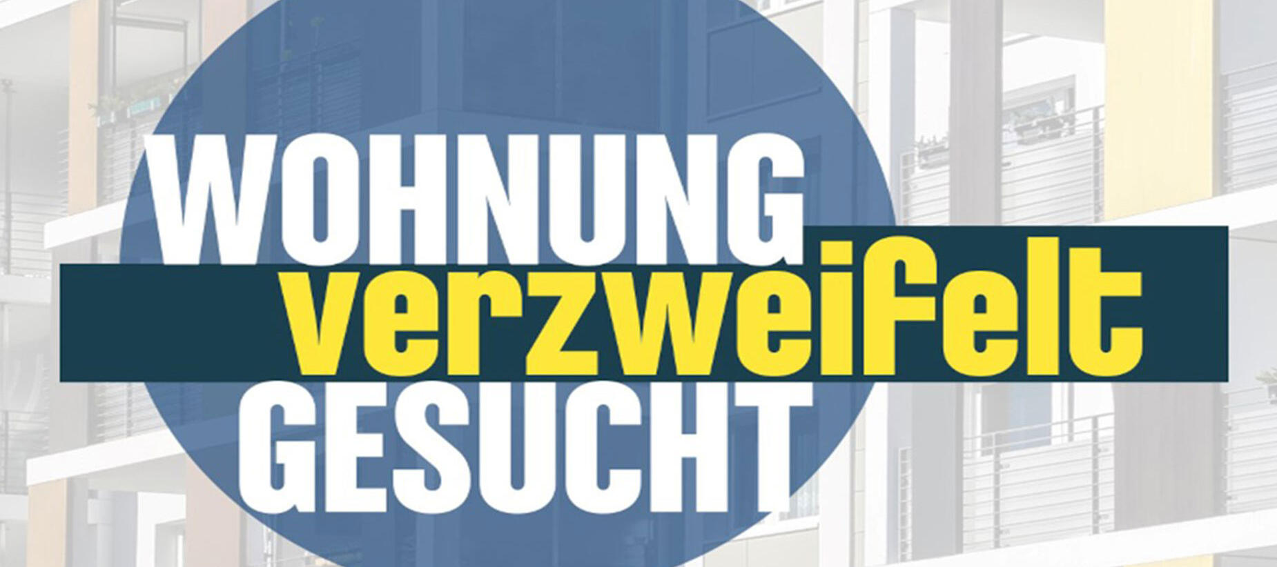 Wohnung verzweifelt gesucht